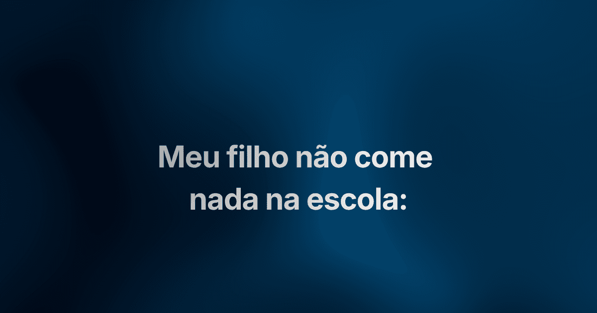 Meu filho não come nada na escola: o que está acontecendo e o que fazer